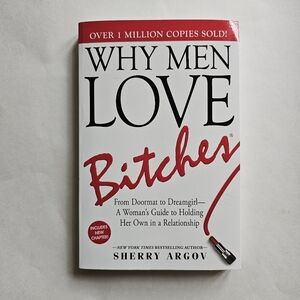 Why Men Love Bitches: From Doormat to Dreamgirl―Book by Sherry Argov